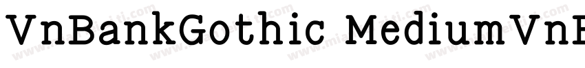 VnBankGothic MediumVnBankGothic Med字体转换